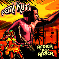 Femi Kuti Africa For Africa