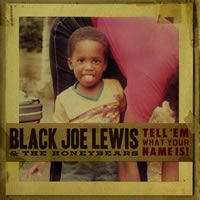  Black Joe Lewis Tell 'Em What your Name Is!